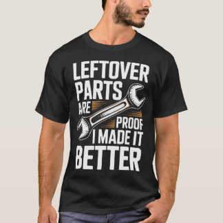 Leftover Parts Are Proof I Made It Better Funny T-Shirt