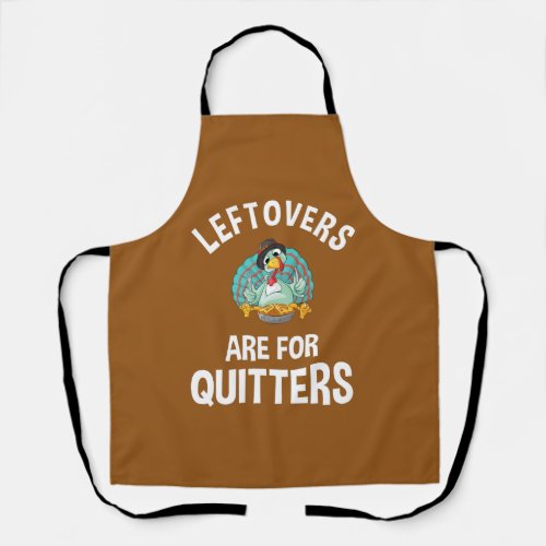 Leftovers Are For Quitters Apron