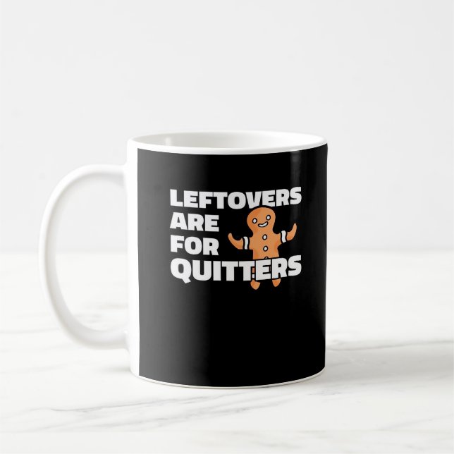 Leftovers Are For Quitters Christmas Cookie Man Es Coffee Mug (Left)