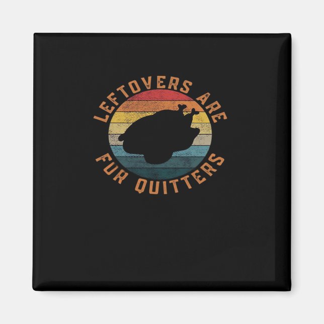 Leftovers Are For Quitters Classic Aesthetic Creat Magnet (Front)