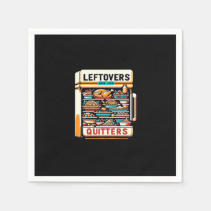 Leftovers Are For Quitters Classic Basic Clean Napkins