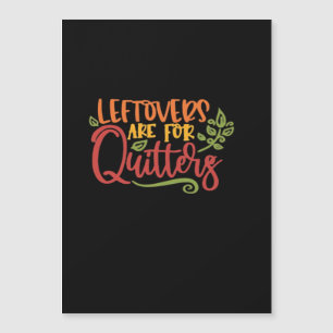 Leftovers Are For Quitters Classic Simple Unique