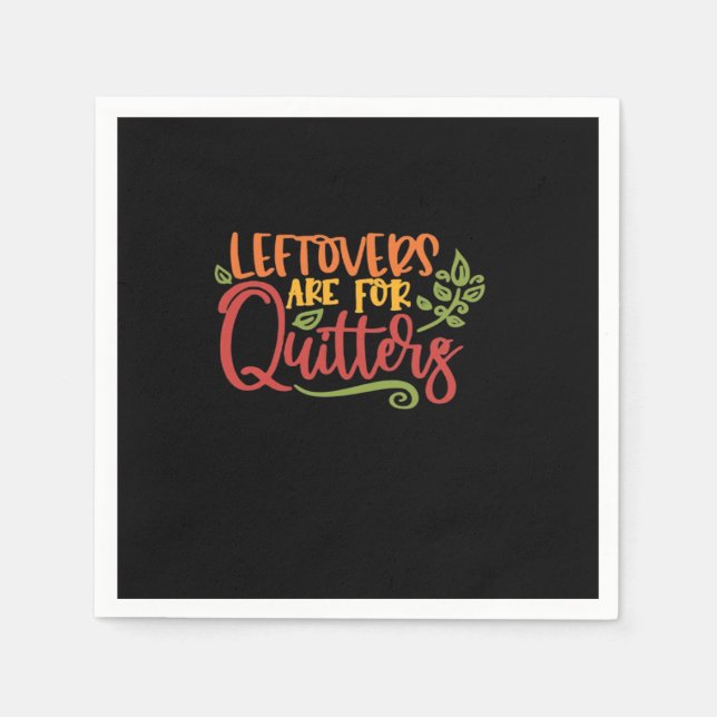 Leftovers Are For Quitters Classic Simple Unique Napkins (Front)