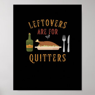 Leftovers Are For Quitters Classic Unique Graphic Poster