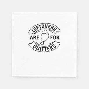 Leftovers Are For Quitters Classic Vintage Style Napkins