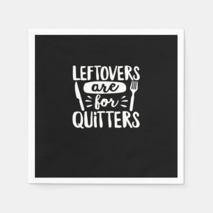 Leftovers Are For Quitters Eat Everything Classic Napkins