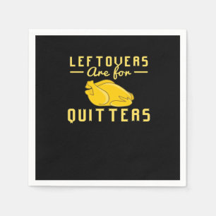 Leftovers Are For Quitters Essential Funny Quote Napkins