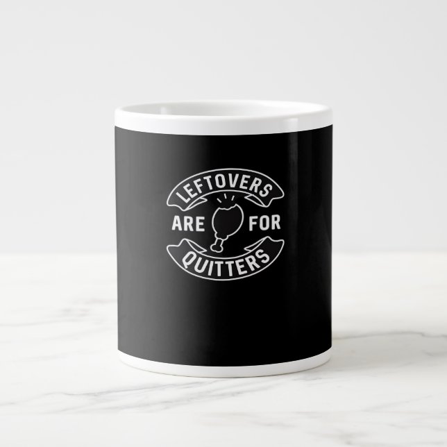 Leftovers Are For Quitters Essential Minimal Desig Giant Coffee Mug (Front)