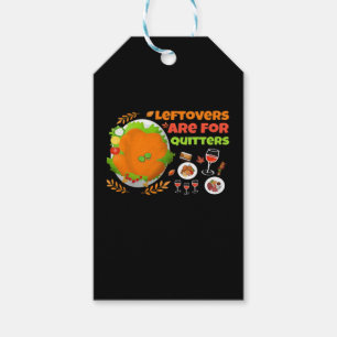Leftovers Are For Quitters Funny Food Thanksgiving Gift Tags