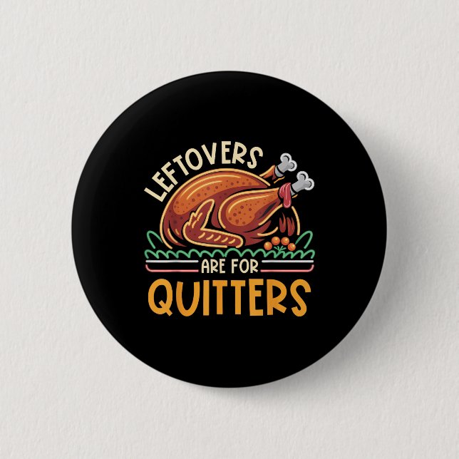 Leftovers Are For Quitters Funny Men Women Kids Th Button (Front)