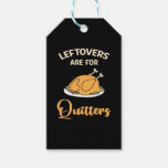 Leftovers Are For Quitters Funny Pie Thanksgiving  Gift Tags