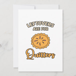 Leftovers Are For Quitters Funny Pie Thanksgiving Holiday Card