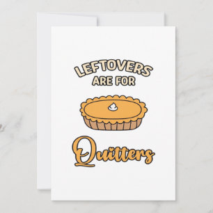 Leftovers Are For Quitters Funny Pie Thanksgiving Holiday Card