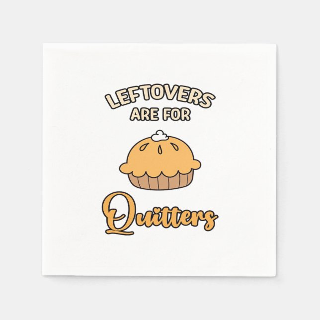Leftovers Are For Quitters Funny Pie Thanksgiving  Napkins (Front)