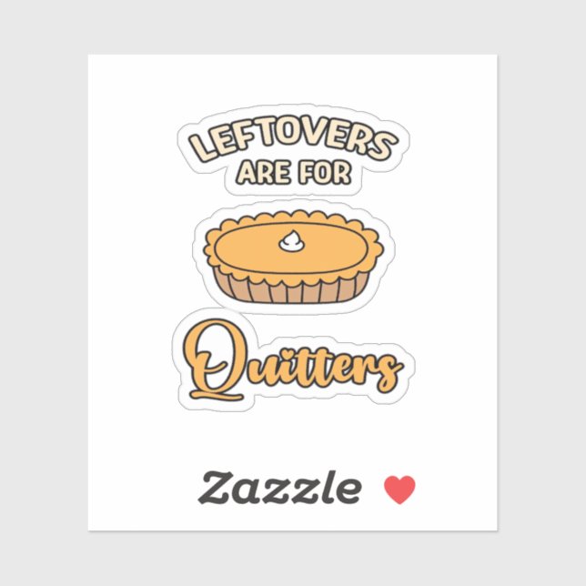 Leftovers Are For Quitters Funny Pie Thanksgiving  Sticker (Sheet)