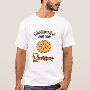 Leftovers Are For Quitters Funny Pie Thanksgiving T-Shirt
