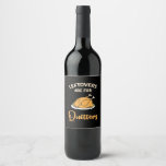 Leftovers Are For Quitters Funny Pie Thanksgiving  Wine Label