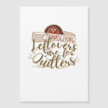 Leftovers Are For Quitters - Funny Thanksgiving