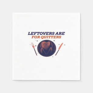 Leftovers Are For Quitters Funny Thanksgiving Clas Napkins