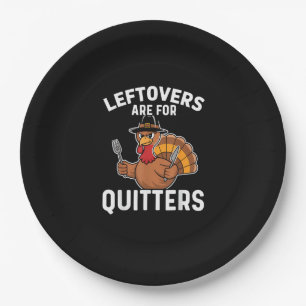Leftovers Are For Quitters Funny Thanksgiving Crea Paper Plates