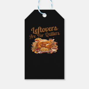 Leftovers Are For Quitters Funny Thanksgiving Day Gift Tags