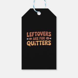 Leftovers Are For Quitters Funny Thanksgiving Desi Gift Tags