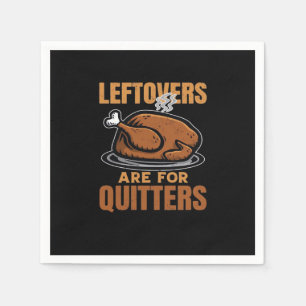 Leftovers Are For Quitters Funny Thanksgiving Dinn Napkins
