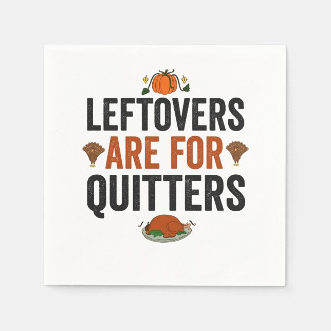 Leftovers are for Quitters Funny Thanksgiving Fall Napkins (Front)
