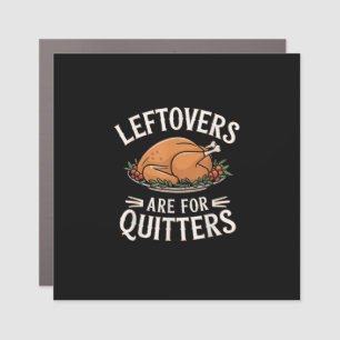 Leftovers Are For Quitters Funny Thanksgiving Food Car Magnet