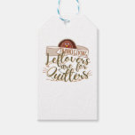 Leftovers Are For Quitters - Funny Thanksgiving Gift Tags