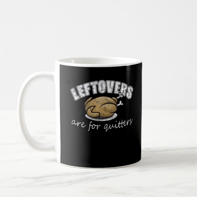 Leftovers Are For Quitters Funny Thanksgiving Nove Coffee Mug (Left)