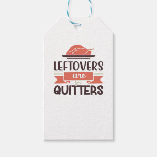 Leftovers Are For Quitters Funny Thanksgiving Quot Gift Tags