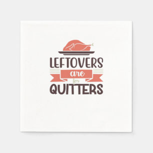 Leftovers Are For Quitters Funny Thanksgiving Quot Napkins