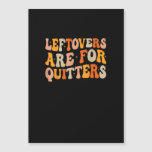Leftovers Are For Quitters Funny Thanksgiving Turk