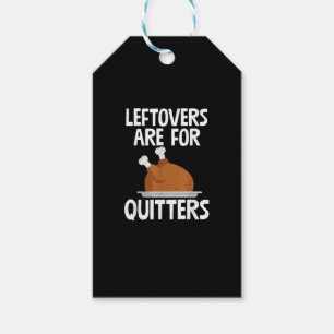 Leftovers Are For Quitters Funny Thanksgiving Turk Gift Tags
