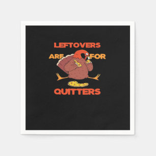 Leftovers Are For Quitters Funny Thanksgiving Turk Napkins