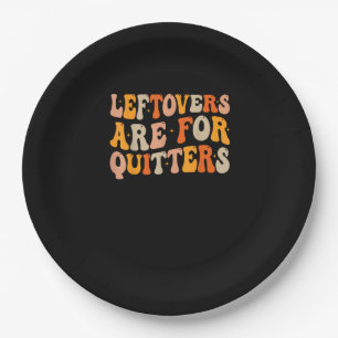 Leftovers Are For Quitters Funny Thanksgiving Turk Paper Plates