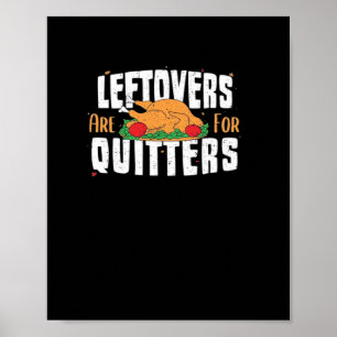 Leftovers Are For Quitters Funny Thanksgiving Turk Poster