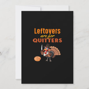 Leftovers Are For Quitters Funny Turkey Thanksgivi Holiday Card