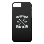 Leftovers Are For Quitters Gobble Funny Thanksgivi iPhone 8/7 Case