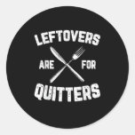 Leftovers Are For Quitters Gobble Funny Thanksgivi Classic Round Sticker