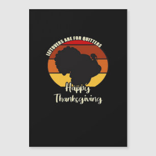 Leftovers Are For Quitters - Happy Thanksgiving