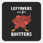 Leftovers Are For Quitters III Classic Funny Retro Square Sticker