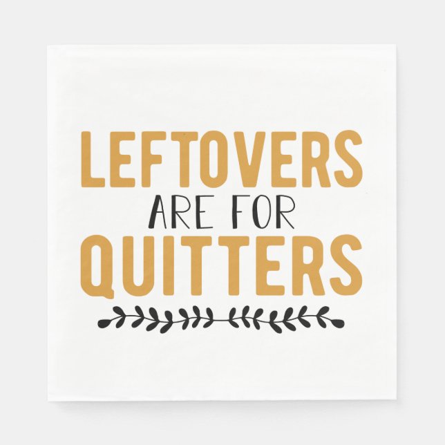 Leftovers Are For Quitters Napkins (Front)