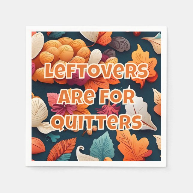 Leftovers are for Quitters Napkins (Front)