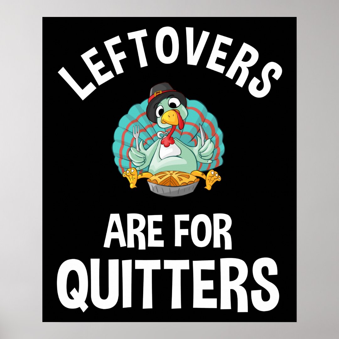 Leftovers Are For Quitters Poster Zazzle