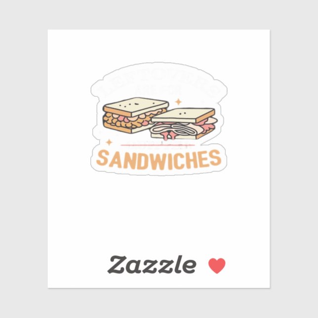 Leftovers Are For Quitters Sandwichers Essential Sticker (Sheet)
