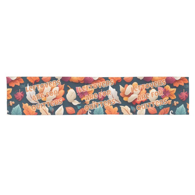 Leftovers are for Quitters Short Table Runner (Horizontal)