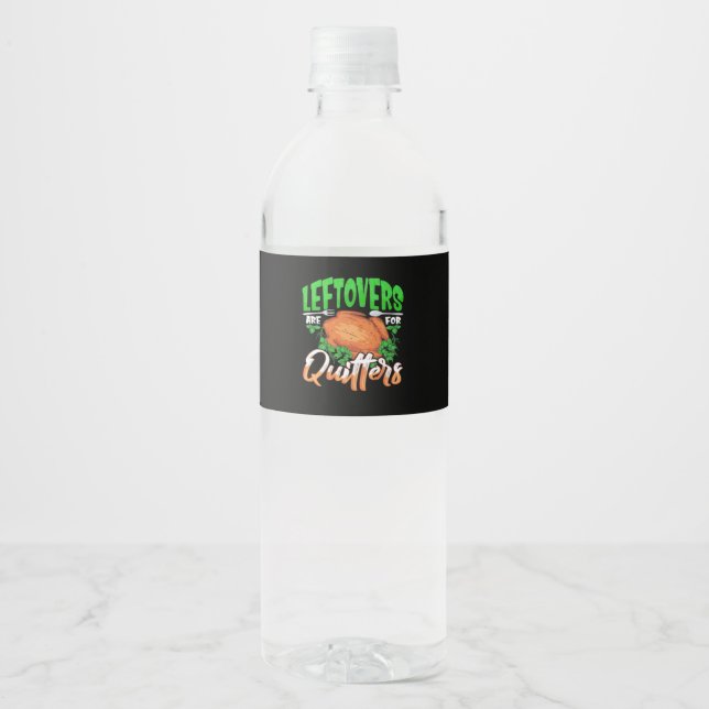 Leftovers Are For Quitters - Thanksgiving Christma Water Bottle Label (Front)