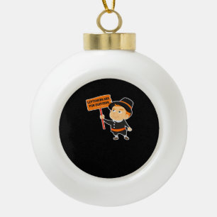 Leftovers Are For Quitters Thanksgiving Classic Fu Ceramic Ball Christmas Ornament
